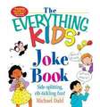 The Everything Kids' Joke Book: Side-Splitting, Rib-Tickling Fun