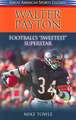 Walter Payton: Football's Sweetest Superstar