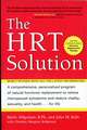 The HRT Solution: A Comprehensive, Personalized Program of Natural Hormone Replacement to Relieve Menopausal Symptoms and Restore Vitali