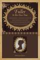 Fuller in Her Own Time: A Biographical Chronicle of Her Life, Drawn from Recollections, Interviews, and Memoirs by Family, Friends, and Associates