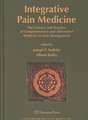 Integrative Pain Medicine: The Science and Practice of Complementary and Alternative Medicine in Pain Management