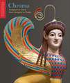 Chroma: Sculpture in Color from Antiquity to Today