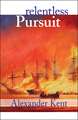 Relentless Pursuit: The Richard Bolitho Novels, Vol. 25