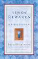 A Life God Rewards: Bible Study (for Personal or Group Use)