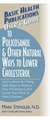 User's Guide to Polycosanol & Other Natural Ways to Lower Cholesterol: Learn about the Many Safe Ways to Reduce Your Cholesterol and Lower Your Risk o