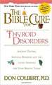 The Bible Cure for Thyroid Disorders: Ancient Truths, Natural Remedies and the Latest Findings for Your Health Today