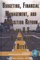 Budgeting, Financial Management, and Acquisition Reform in the U.S. Department of Defense (Hc)