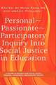 Personal Passionate Participatory Inquiry Into Social Justice in Education (Hc)