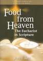 Food from Heaven: The Eucharist in Scripture