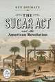 The Sugar Act and the American Revolution