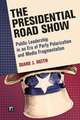 Presidential Road Show: Public Leadership in an Era of Party Polarization and Media Fragmentation