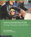 Triathlon Revolution: Training, Technique and Inspiration