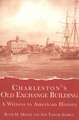 Charleston's Old Exchange Building: A Witness to American History