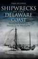 Shipwrecks of the Delaware Coast: Tales of Pirates, Squalls and Treasure