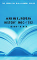 War in European History, 1660-1792: The Essential Bibliography