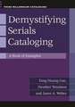 Demystifying Serials Cataloging: A Book of Examples