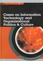 Cases on Information Technology and Organizational Politics & Culture