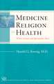 Medicine, Religion, and Health – Where Science and Spirituality Meet