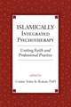 Islamically Integrated Psychotherapy: Uniting Faith and Professional Practice
