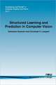 Structured Learning and Prediction in Computer Vision