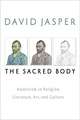 The Sacred Body: Asceticism in Religion, Literature, Art, and Culture