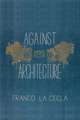 Against Architecture