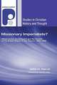 Missionary Imperialists?: Missionaries, Government and the Growth of the British Empire in the Tropics, 1860-1885