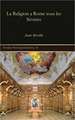 La Religion a Rome Sous Les Severes: Establishment - Development 1924-2004