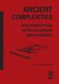 Ancient Complexities: New Perspectives in Pre-Columbian North America