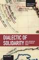 Dialectic Of Solidarity: Labor, Antisemitism, And The Frankfurt School: Studies in Critical Social Sciences, Volume 11