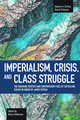 Imperialism, Crisis And Class Struggle: The Enduring Verities And Contemporary Face Of Capitalism.: Studies in Critical Social Sciences, Volume 21