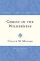 Christ in the Wilderness: The Wilderness Theme in the Second Gospel and Its Basis in the Biblical Tradition