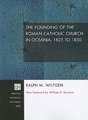 The Founding of the Roman Catholic Church in Oceania, 1825 to 1850