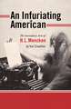 An Infuriating American: The Incendiary Arts of H. L. Mencken