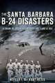 The Santa Barbara B-24 Disasters: A Chain of Tragedies Across Air, Land & Sea