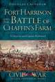 Fort Harrison and the Battle of Chaffin's Farm: To Surprise and Capture Richmond