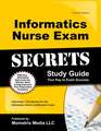 Informatics Nurse Exam Secrets: Informatics Test Review for the Informatics Nurse Certification Exam