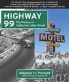 Highway 99: The History of California's Main Street