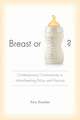 Breast or Bottle?: Contemporary Controversies in Infant-Feeding Policy and Practice