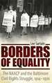 Borders of Equality: The NAACP and the Baltimore Civil Rights Struggle, 1914-1970