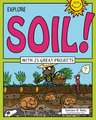 Explore Soil!: With 25 Great Projects