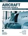 Aircraft Inspection, Repair & Alterations: Acceptable Methods, Techniques & Practices