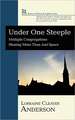 Under One Steeple: Multiple Congregations Sharing More Than Just Space