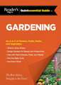 Reader's Digest Quintessential Guide to Gardening: An A to Z of Lawns, Flowers, Shrubs, Fruits, and Vegetables