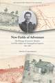 New Fields of Adventure: The Writings of Lyman G. Bennett, Civil War Soldier and Topographical Engineer, 1861–1865