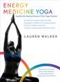 Energy Medicine Yoga: Amplify the Healing Power of Your Yoga Practice