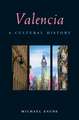 Valencia: A Cultural History