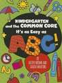 Kindergarten and the Common Core: It's as Easy as ABC!