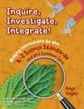 Inquire, Investigate, Integrate!: Making Connections to the K-2 Science Standards and the Common Core