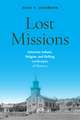 Lost Missions: American Indians, Religion, and Shifting Landscapes of Memory